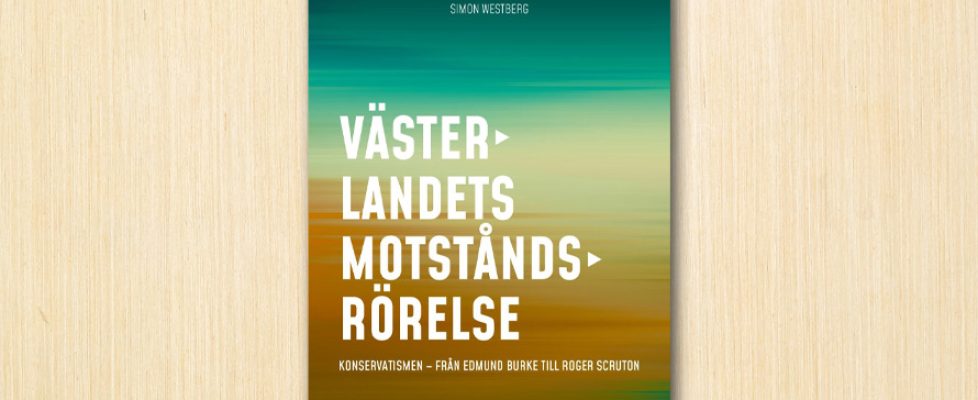 Västerlandets motståndsrörelse – Konservatismen – från Edmund Burke till Roger Scruton